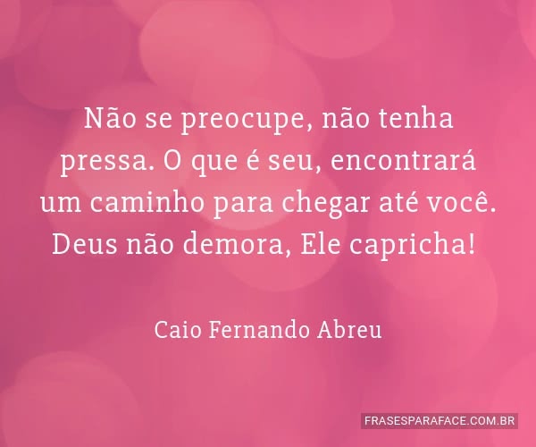 nao-se-preocupe-nao-tenha-pressa-o-que-e