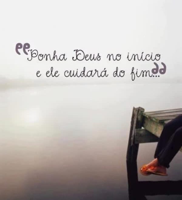 ponha-deus-no-inicio-e-ele-cuidara-do-fim